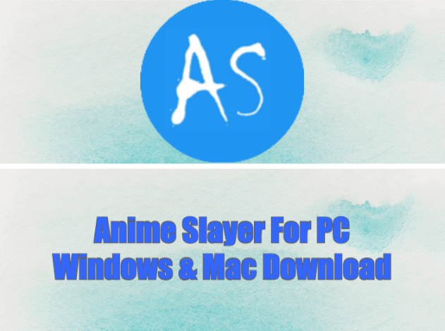 Anime Slayer For PC Windows & Mac Download