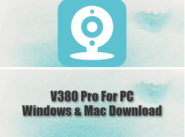 V380 Pro For PC Windows & Mac Download