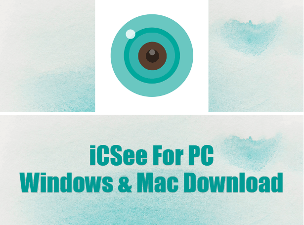 iCSee For PC Windows & Mac Download