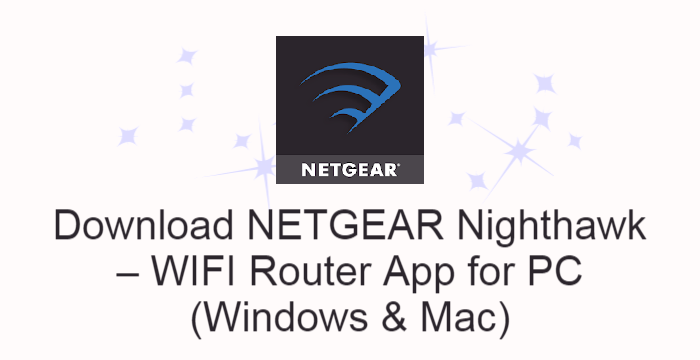 NETGEAR Nighthawk – WIFI Router App for PC