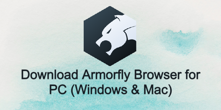 Armorfly Browser for PC