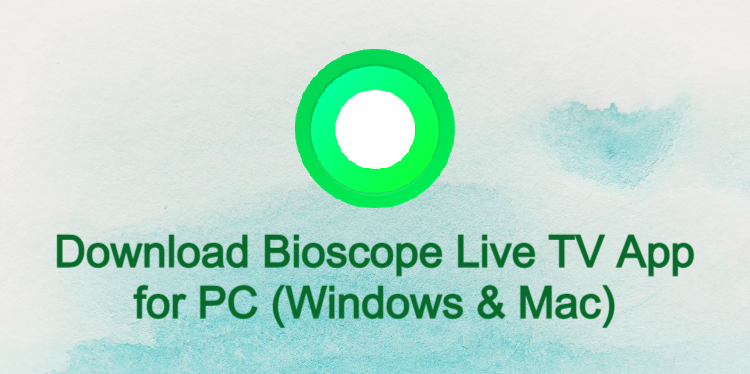 Bioscope Live TV App for PC