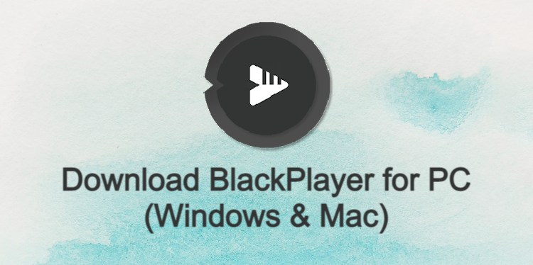 BlackPlayer for PC