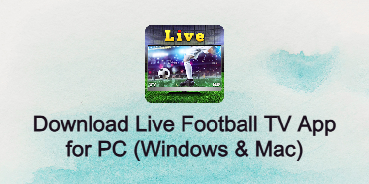 Live Football TV App for PC