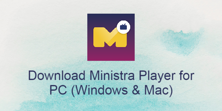 Ministra Player for PC