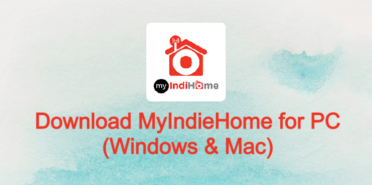 MyIndiHome for PC