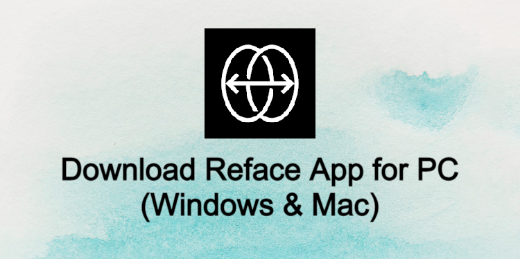 Reface App for PC