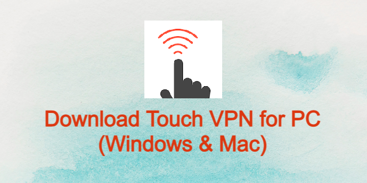 Touch VPN for PC