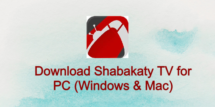 Shabakaty TV for PC